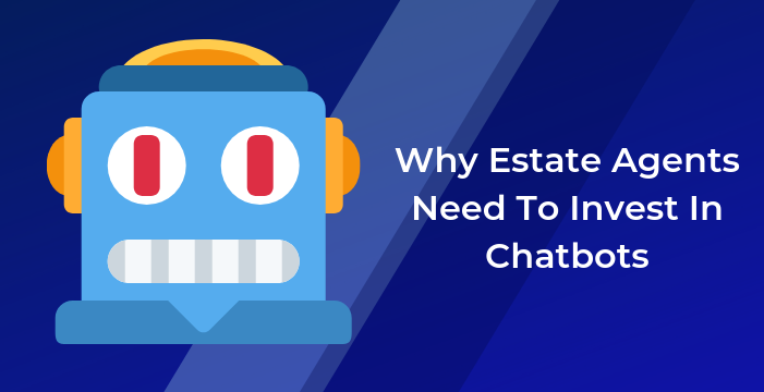 Why Estate Agents Need To Invest In Chatbots