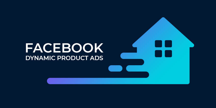 Why Facebook Dynamic Product Ads are an Unmissable Opportunity for your Estate Agency