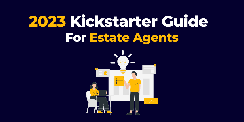 2023 Kickstarter Guide for Estate Agents