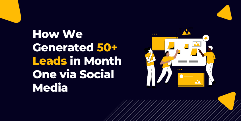 How We Generated 50+ Leads in Month One via Social Media