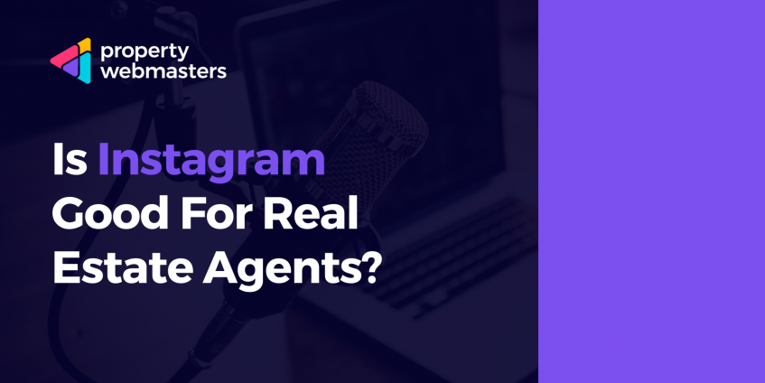 Is Instagram Good For Real Estate Agents?