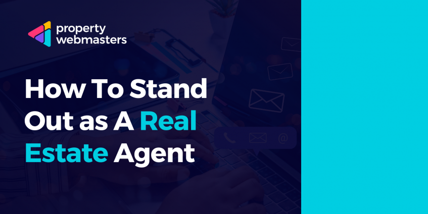 How To Stand Out as A Real Estate Agent