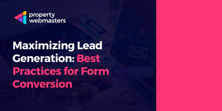 Maximizing Lead Generation: Best Practices for Form Conversion